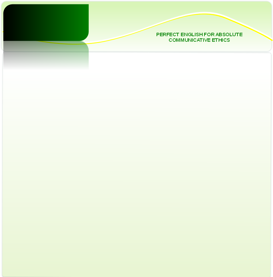 PERFECT ENGLISH FOR ABSOLUTE
COMMUNICATIVE ETHICS